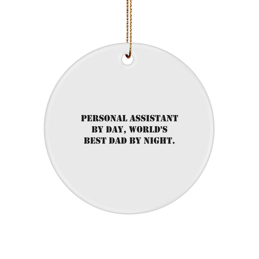 Personal Assistant Gifts from Men, Circle Ornament with Funny Quote, Christmas Unique Gifts for Personal Assistant, 'Personal Assistant By Day, World's Best Dad By Night.' - Image 1