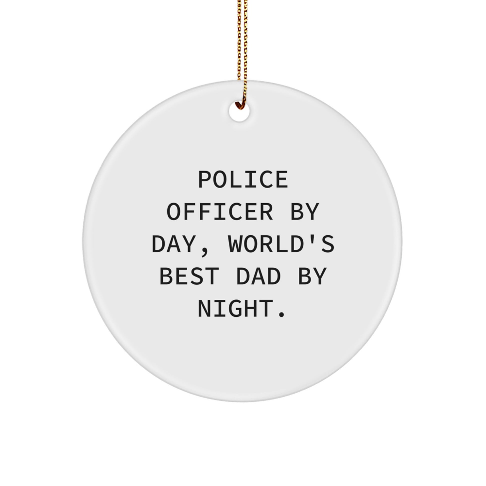 Police Officer Gifts for Christmas - 'Police Officer By Day, World's Best Dad By Night.' Circle Ornament for Men, Unique Dad Gift, Gifts from Dad for Police Officer, Christmas Unique Gifts - Image 1