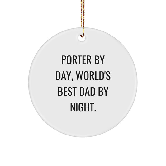 Porter Gifts from Men, World's Best Dad Circle Ornament, Funny Christmas Decorations, 'Porter By Day, World's Best Dad By Night.' Quote, Gifts for Porter - Image 1