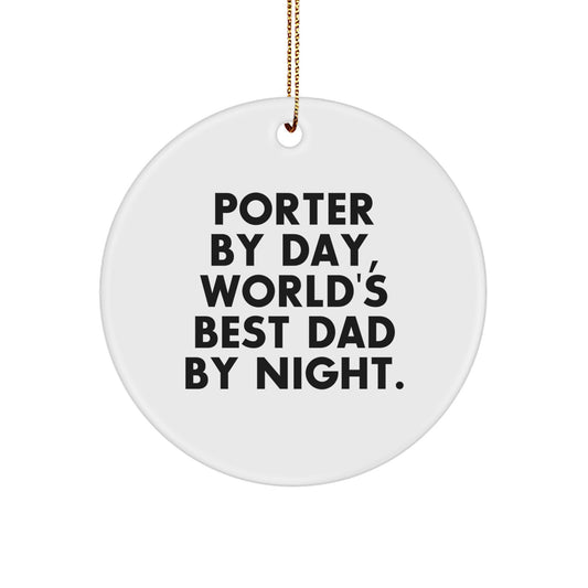 Porter Gifts by Day, World's Best Dad by Night Circle Ornament, Funny Quote, Christmas Decorations for Porter, White Circle Shape, 2.75'' Tall, 0.5 oz, Ships with Festive Gold Cord, Gifts from Family - Image 1