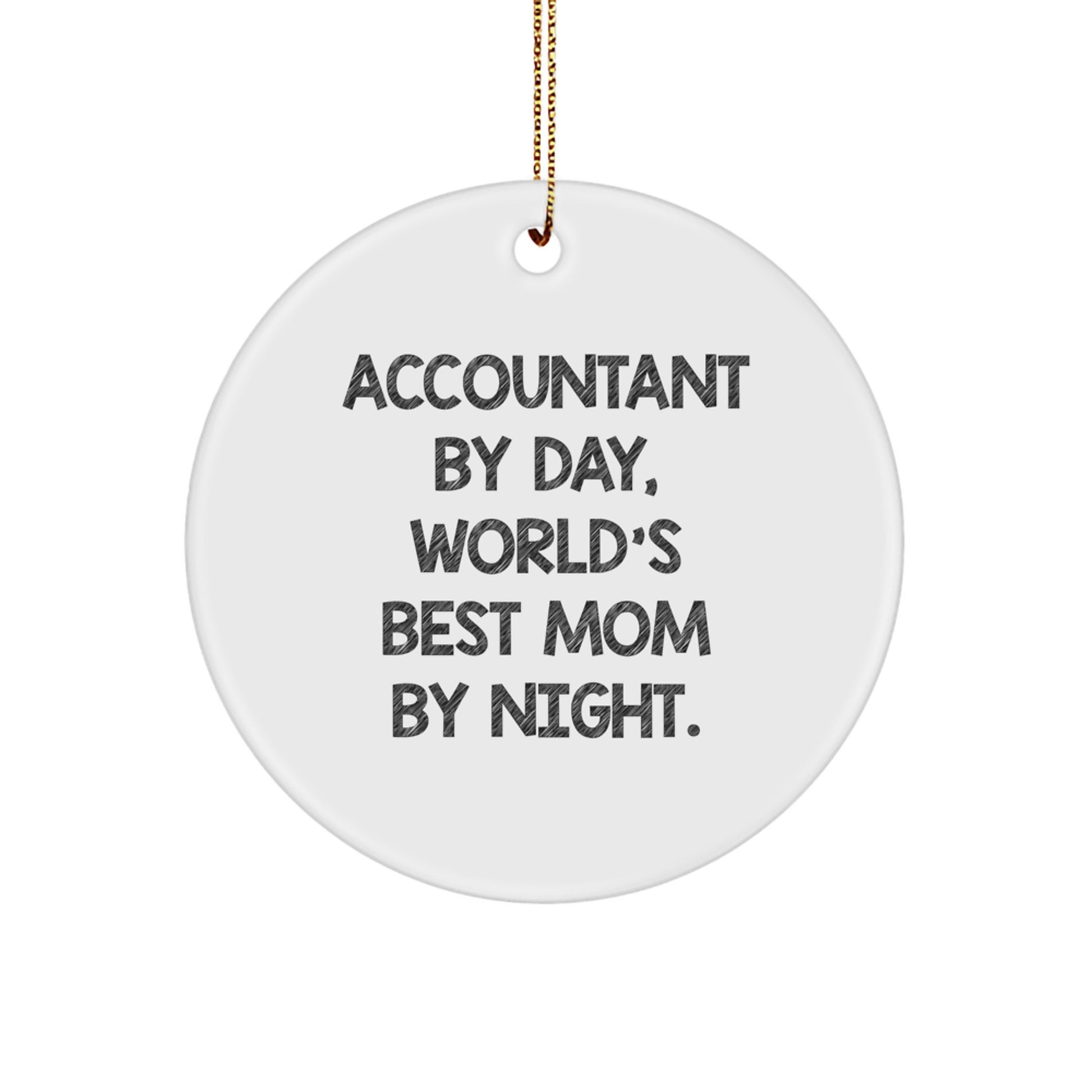 Accountant Gifts from Family - Circle Ornament, Accountant By Day, World's Best Mom By Night, Funny Quote, Christmas Unique Gifts - Image 1