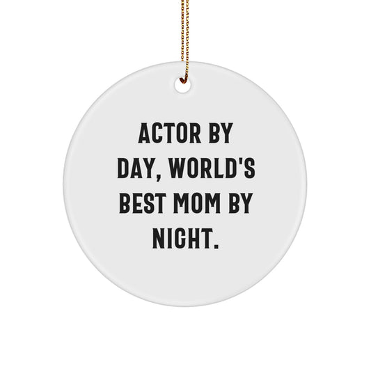 Funny Actor Gifts from Mom - 'Actor By Day, World's Best Mom By Night.' Christmas Circle Ornament for Actor, Men, or Women - Image 1