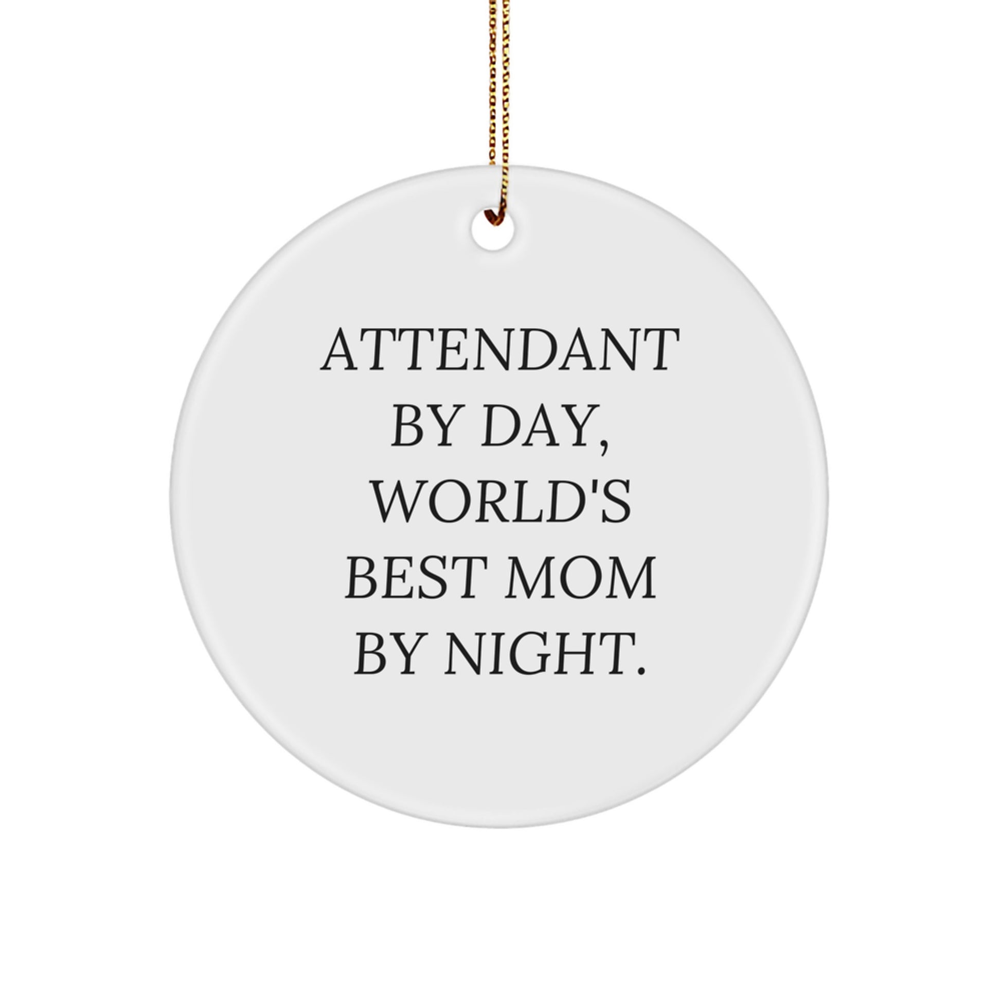 Attendant Gifts from Friends, Attendant Circle Ornament for Attendant, 'Attendant By Day, World's Best Mom By Night.' Funny Christmas Unique Gift - Image 1
