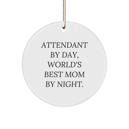 Attendant Gifts from Friends, Attendant Circle Ornament for Attendant, 'Attendant By Day, World's Best Mom By Night.' Funny Christmas Unique Gift - Image 1