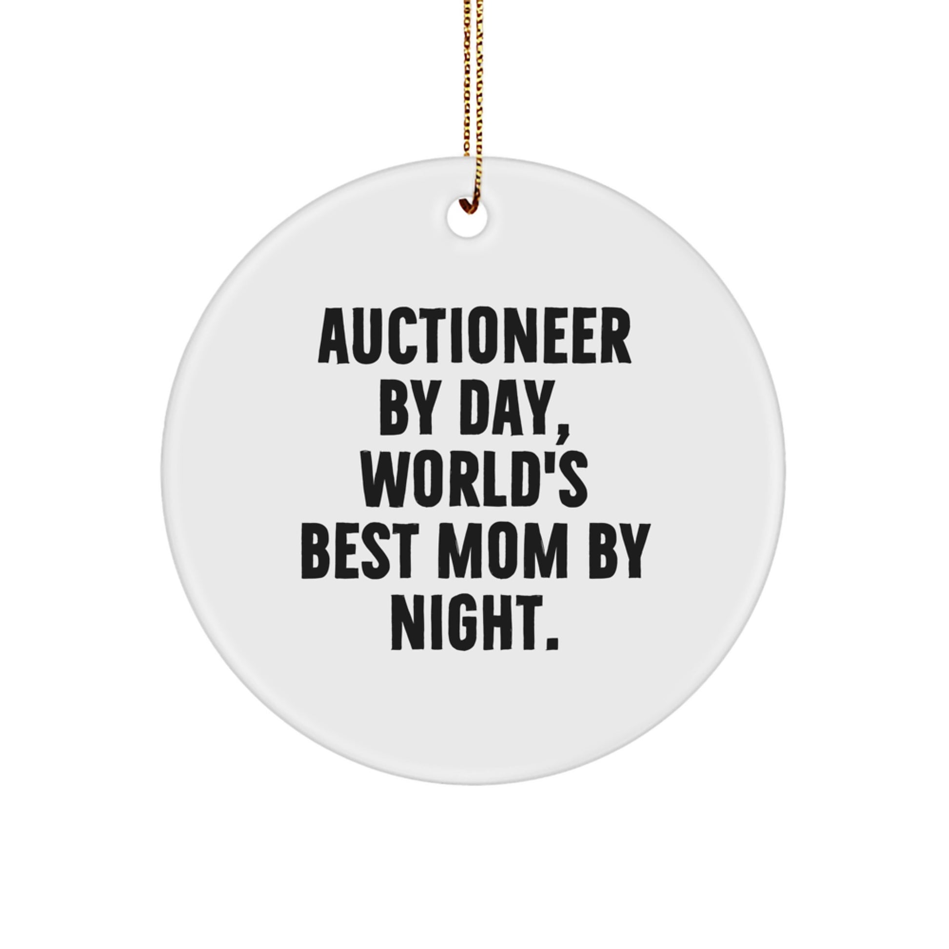 Unique Gifts from Mom to World's Best Auctioneer by Day, Christmas Circle Ornament - Image 1
