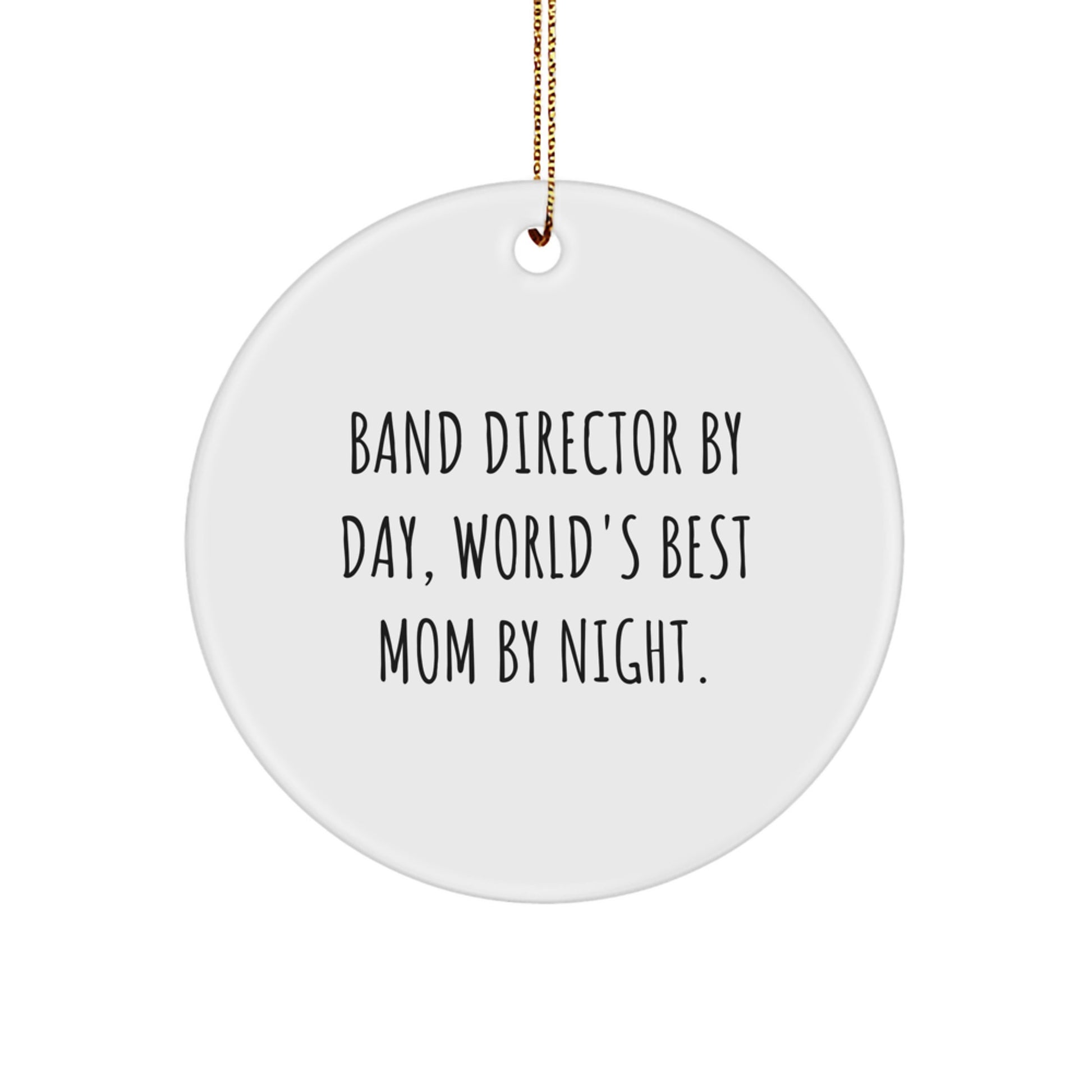 Gifts from Band Directors to Band Directors - Circle Ornament for Christmas - 'Band Director By Day, World\'s Best Mom By Night.' - Image 1