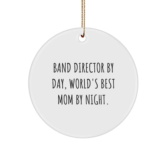 Gifts from Band Directors to Band Directors - Circle Ornament for Christmas - 'Band Director By Day, World\'s Best Mom By Night.' - Image 1