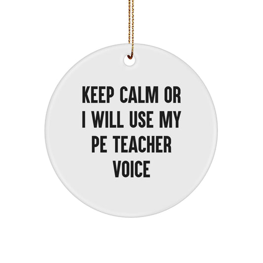 Funny PE Teacher Gifts for Men, Women, Friends, Coworkers - Keep Calm Or I Will Use My PE Teacher Voice Christmas Unique Ornaments Circle - Image 1