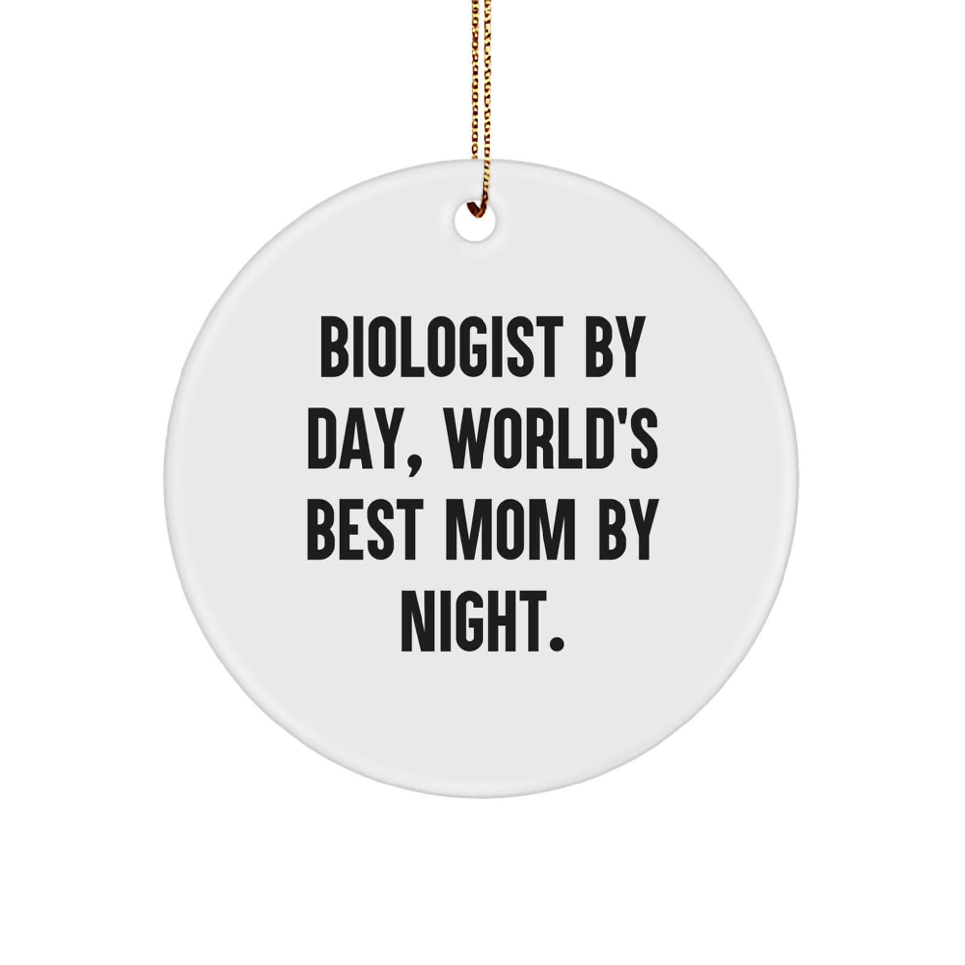 Biologist Gifts from Mom, Biologist By Day, World's Best Mom By Night., Circle Ornament for Christmas, Funny Quote Gifts for Biologists - Image 1