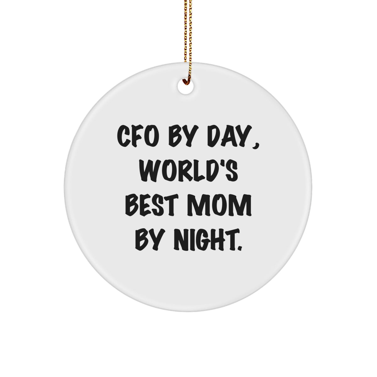 CFO Christmas Unique Gifts from Men to Friends, Funny Circle Ornament, World's Best Mom By Night - Image 1