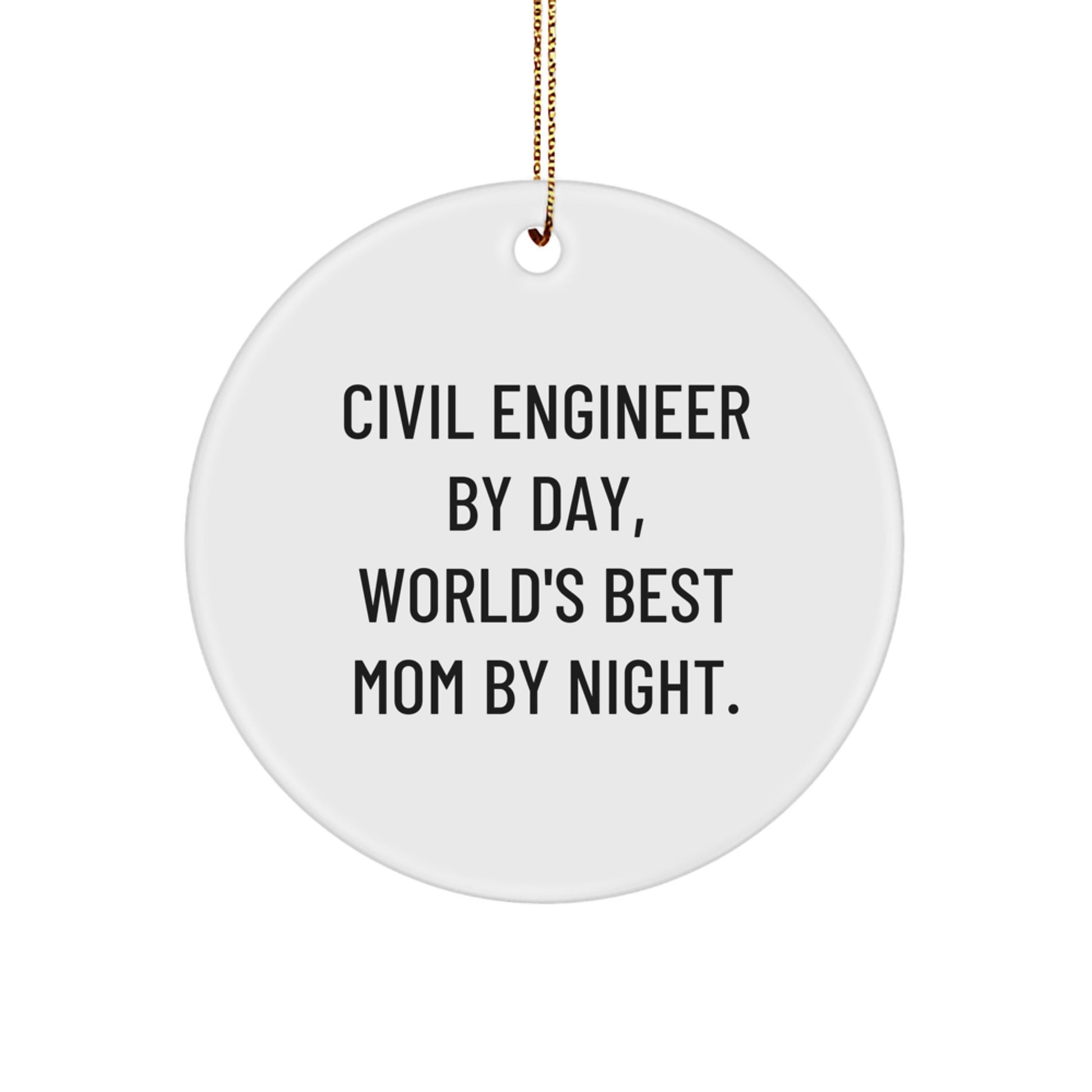 Civil Engineer Gifts, Fun Circle Ornament, Funny Quote, Christmas Memorable Presents from Mom to Civil Engineer, Unique Gifts for Civil Engineers - Image 1