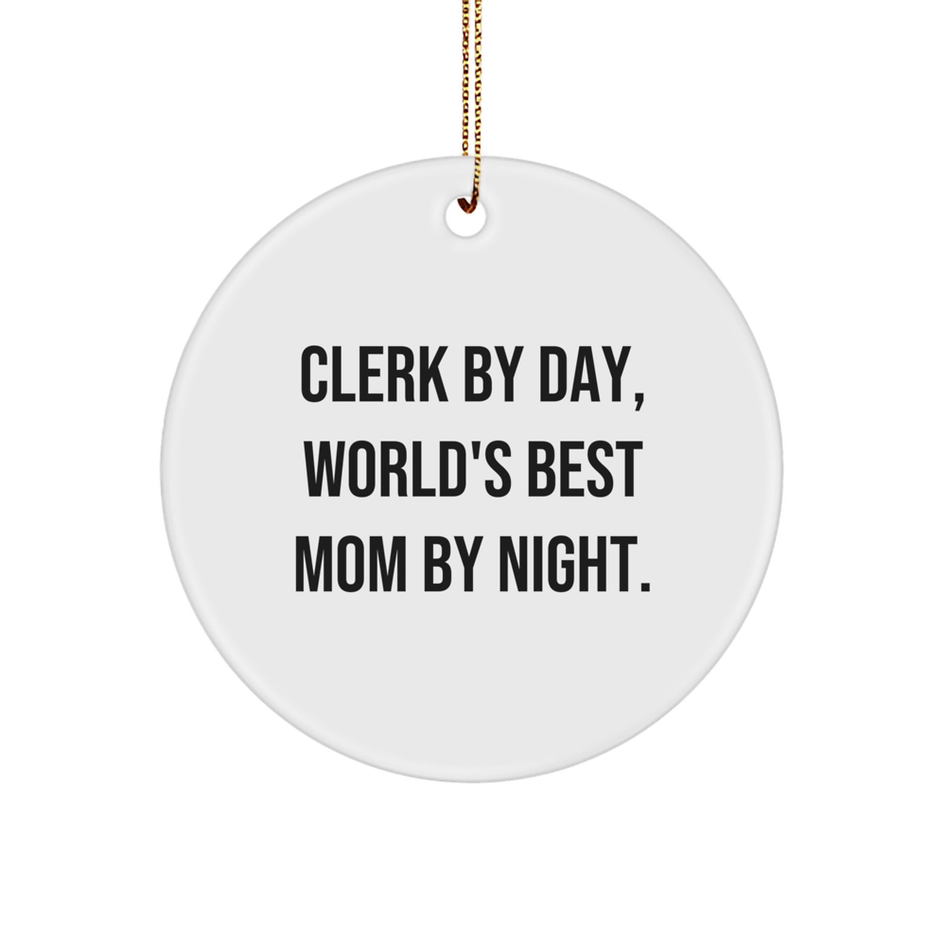 Clerk Gifts from Friends, Gifts for Clerks - 'Clerk By Day, World's Best Mom By Night.' Circle Ornament, Christmas Joy - Image 1