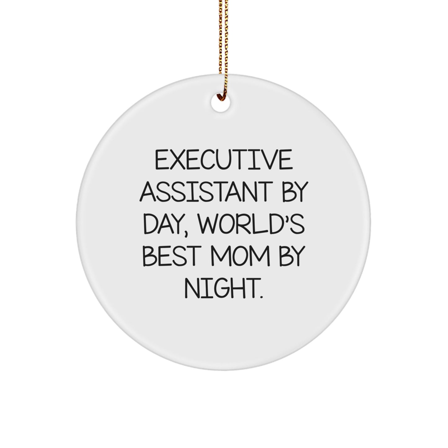 Executive Assistant Gifts by Day, World's Best Mom Gifts for Christmas, Circle Ornament with Funny Quote - Image 1