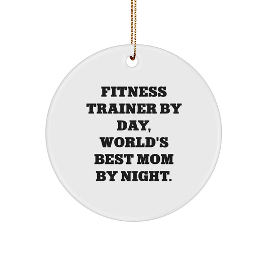 Fitness Trainer Gifts by Day, Unique Circle Ornament by Night - Funny Quote Christmas Decoration - Image 1
