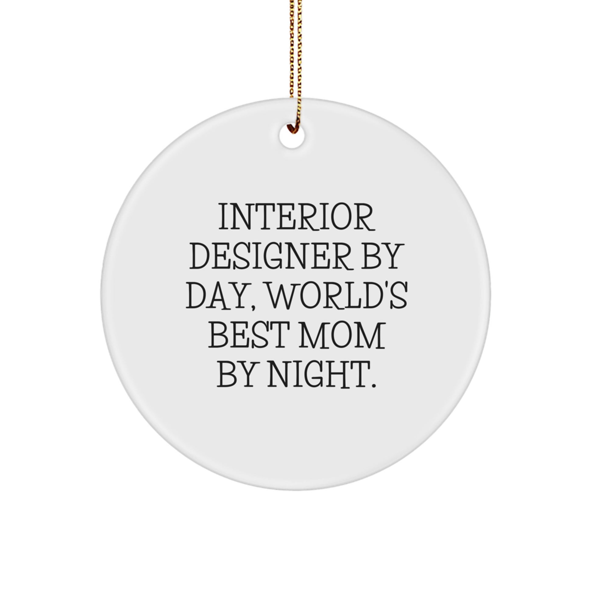 Interior Designer Gifts, Funny Quote Circle Ornament, Gifts from Mom to Interior Designer, Unique Christmas Unique Gifts, Interior Designer By Day, World's Best Mom By Night. - Image 1