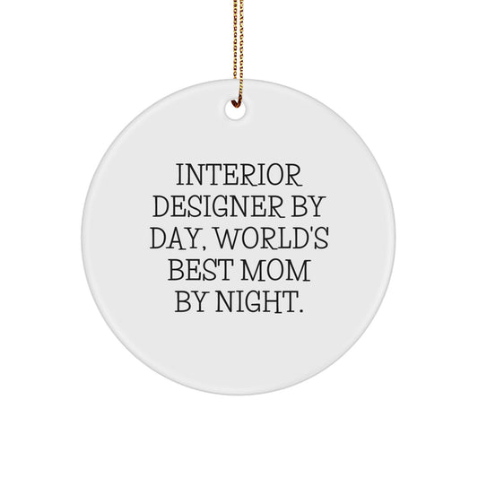 Interior Designer Gifts, Funny Quote Circle Ornament, Gifts from Mom to Interior Designer, Unique Christmas Unique Gifts, Interior Designer By Day, World's Best Mom By Night. - Image 1