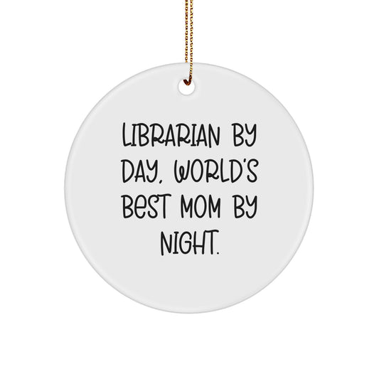Librarian Gifts from Men, 'Librarian By Day, World's Best Mom By Night.' Circle Ornament for Christmas, Funny Quote - Image 1