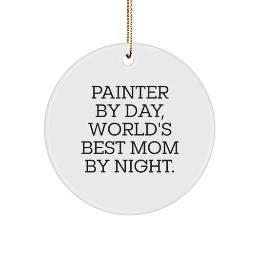 Painter Gifts from Mom for Christmas Unique Circle Ornament - Funny Quote 'Painter By Day, World's Best Mom By Night.' - Image 1