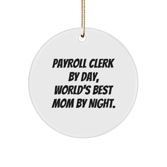 Funny Payroll Clerk Gifts, Circle Ornament, 'Payroll Clerk By Day, World's Best Mom By Night.' Quote Gifts from Friends, Family, Coworkers to Payroll Clerk, Christmas Unique Ornament Decoration - Image 1