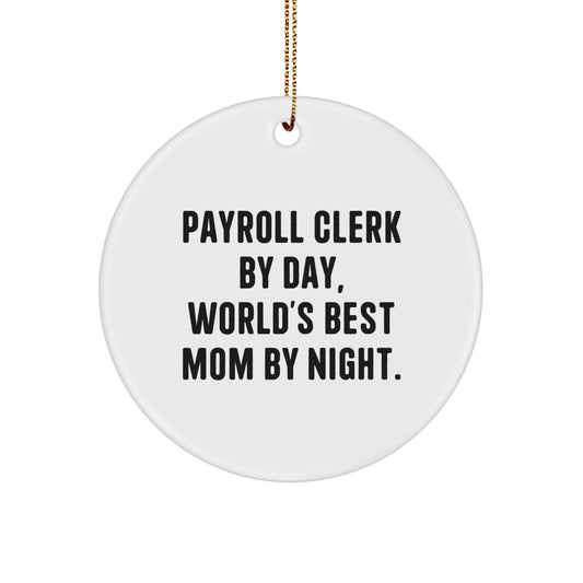 Funny Payroll Clerk Gifts from Friends, Unique Circle Ornament Quotes for Payroll Clerk By Day, World's Best Mom By Night. Christmas Memorable Presents - Image 1