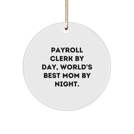Funny Payroll Clerk Gifts from Friends for Payroll Clerk By Day, World's Best Mom By Night. - Image 1