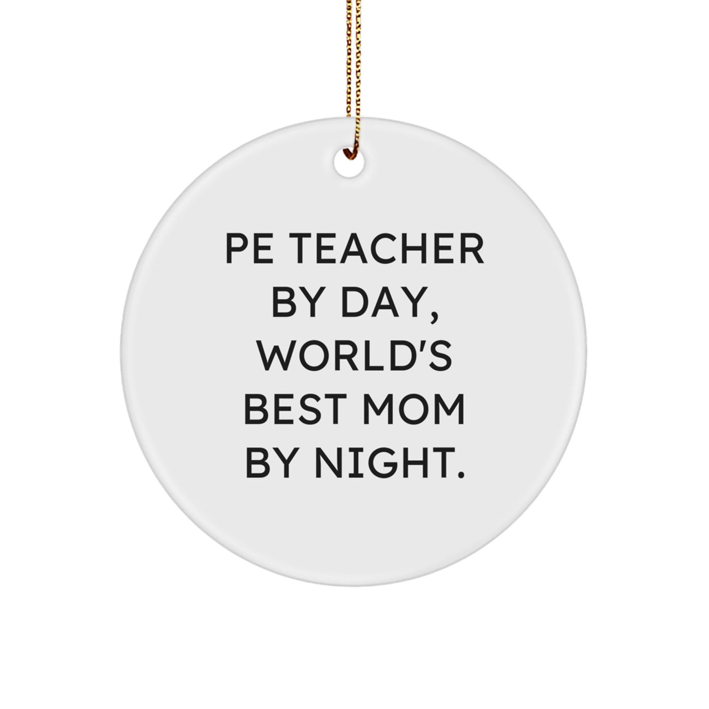 Funny Pe Teacher Gifts, Circle Ornament for Classroom Decor, 'Pe Teacher By Day, World's Best Mom By Night.' Christmas Unique Gifts for PE Teachers from Friends - Image 1
