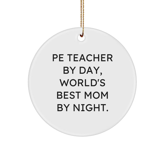 Funny Pe Teacher Gifts, Circle Ornament for Classroom Decor, 'Pe Teacher By Day, World's Best Mom By Night.' Christmas Unique Gifts for PE Teachers from Friends - Image 1