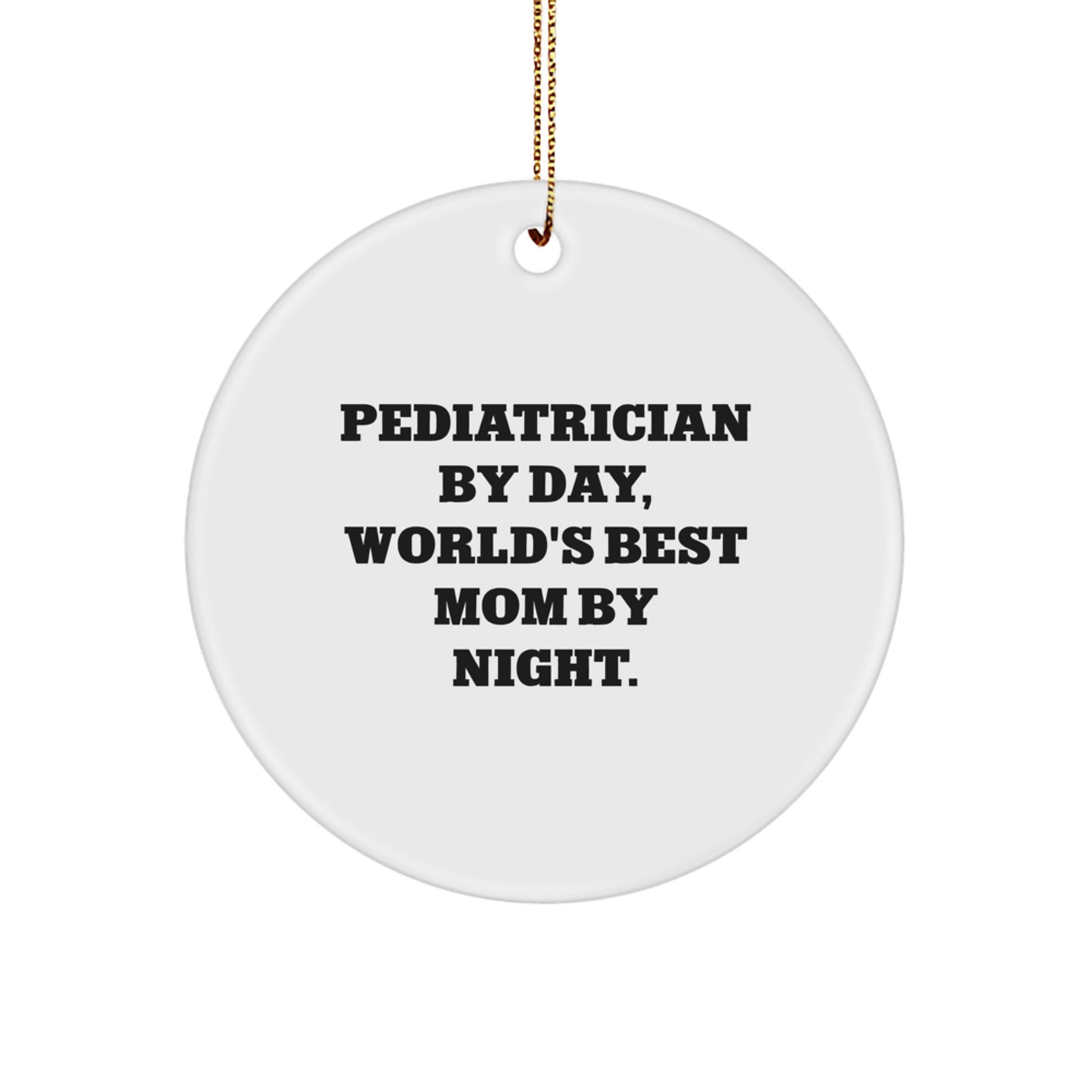 Pediatrician Gifts from Family Members, Christmas Unique Circle Ornament, 'Pediatrician By Day, World's Best Mom By Night.' Quote - Image 1