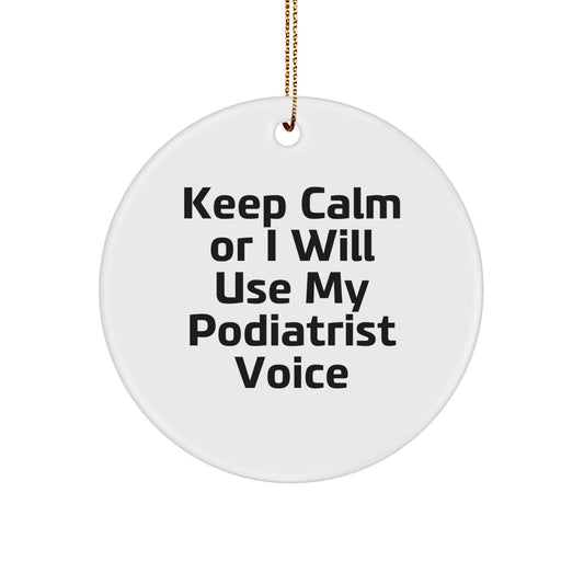 Funny Podiatrist Gifts from Friends for Men - 'Keep Calm Or I Will Use My Podiatrist Voice' Christmas Unique Circle Ornament - Image 1