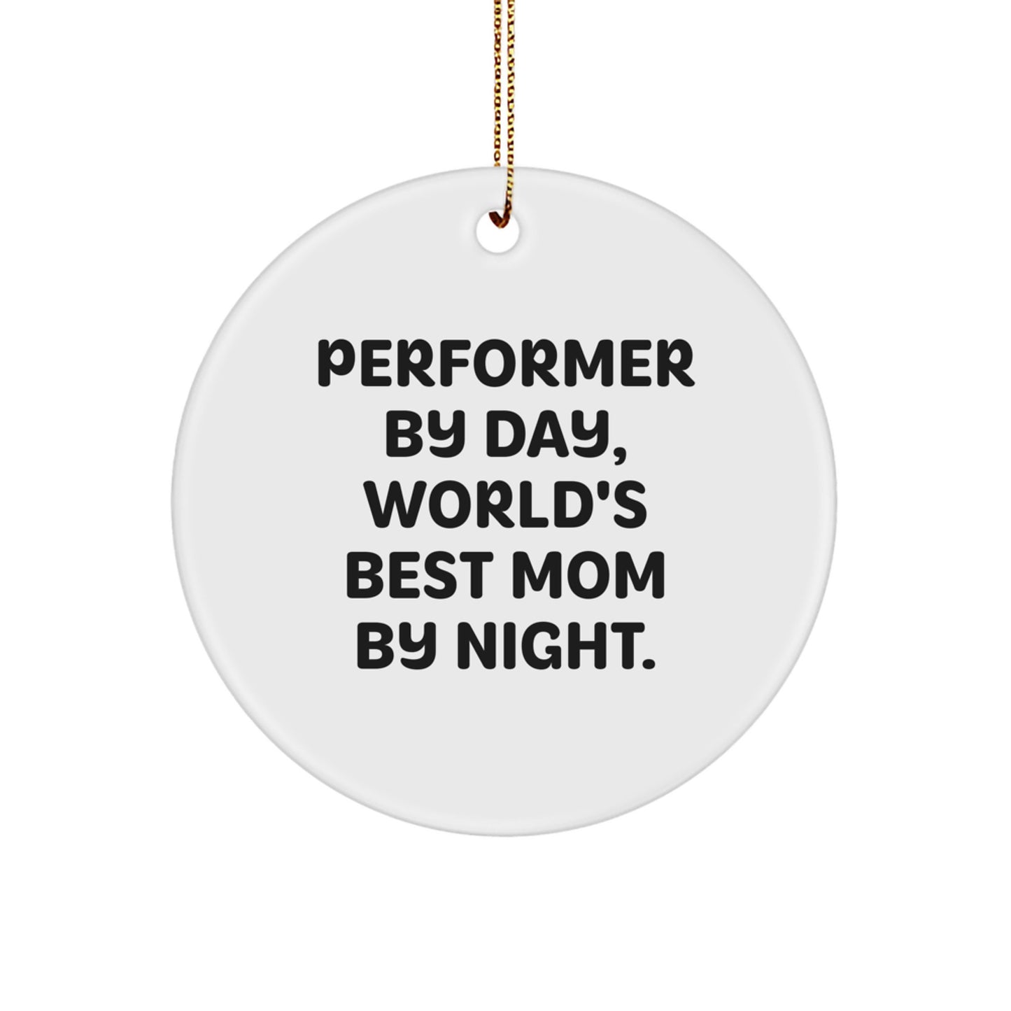 Funny Performer Circle Ornaments Gifts from Friends for Women - 'Performer By Day, World's Best Mom By Night.' - Image 1