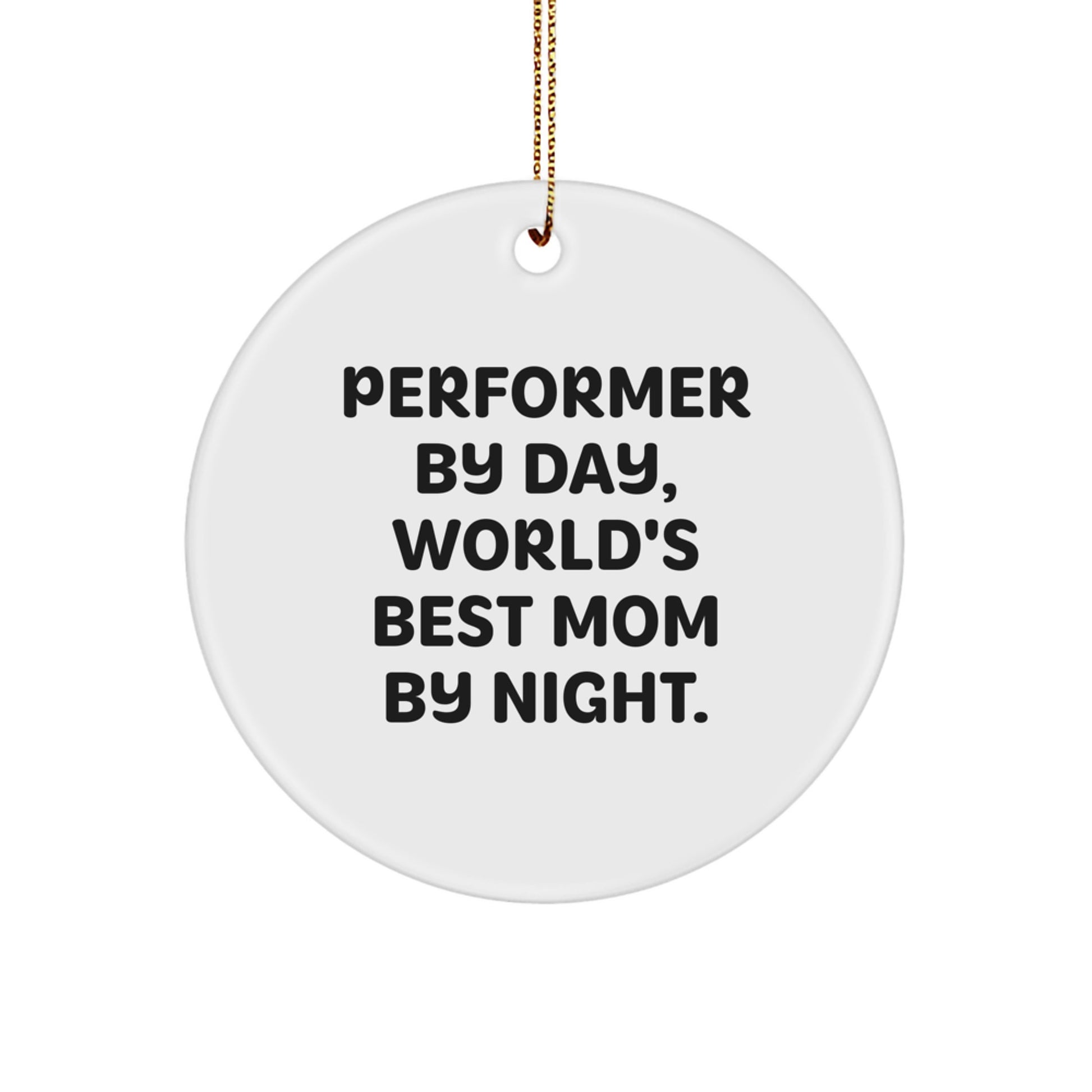 Funny Performer Circle Ornaments Gifts from Friends for Women - 'Performer By Day, World's Best Mom By Night.' - Image 1