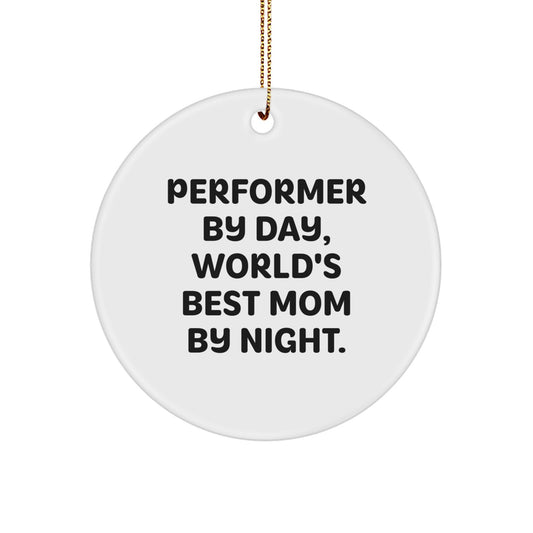Funny Performer Circle Ornaments Gifts from Friends for Women - 'Performer By Day, World's Best Mom By Night.' - Image 1