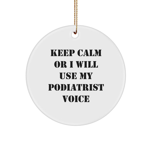 Funny Podiatrist Gifts from Friends to Coworkers - Keep Calm Or I Will Use My Podiatrist Voice Circle Ornament, Christmas Unique Gifts for Podiatrist - Image 1