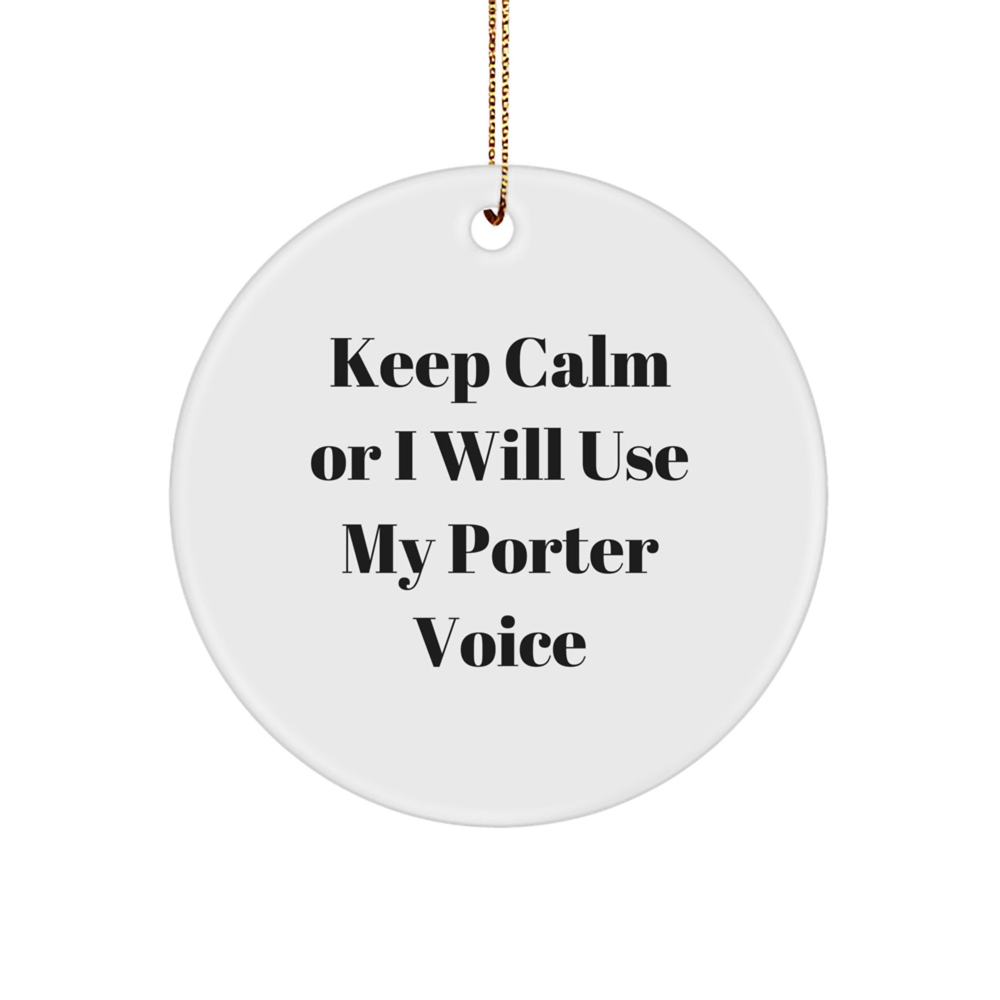 Funny Christmas Unique Gifts for Porter from Friends, Cute Circular Ornament Inspired by 'Keep Calm Or I Will Use My Porter Voice' - Image 1