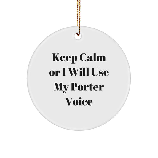Funny Christmas Unique Gifts for Porter from Friends, Cute Circular Ornament Inspired by 'Keep Calm Or I Will Use My Porter Voice' - Image 1