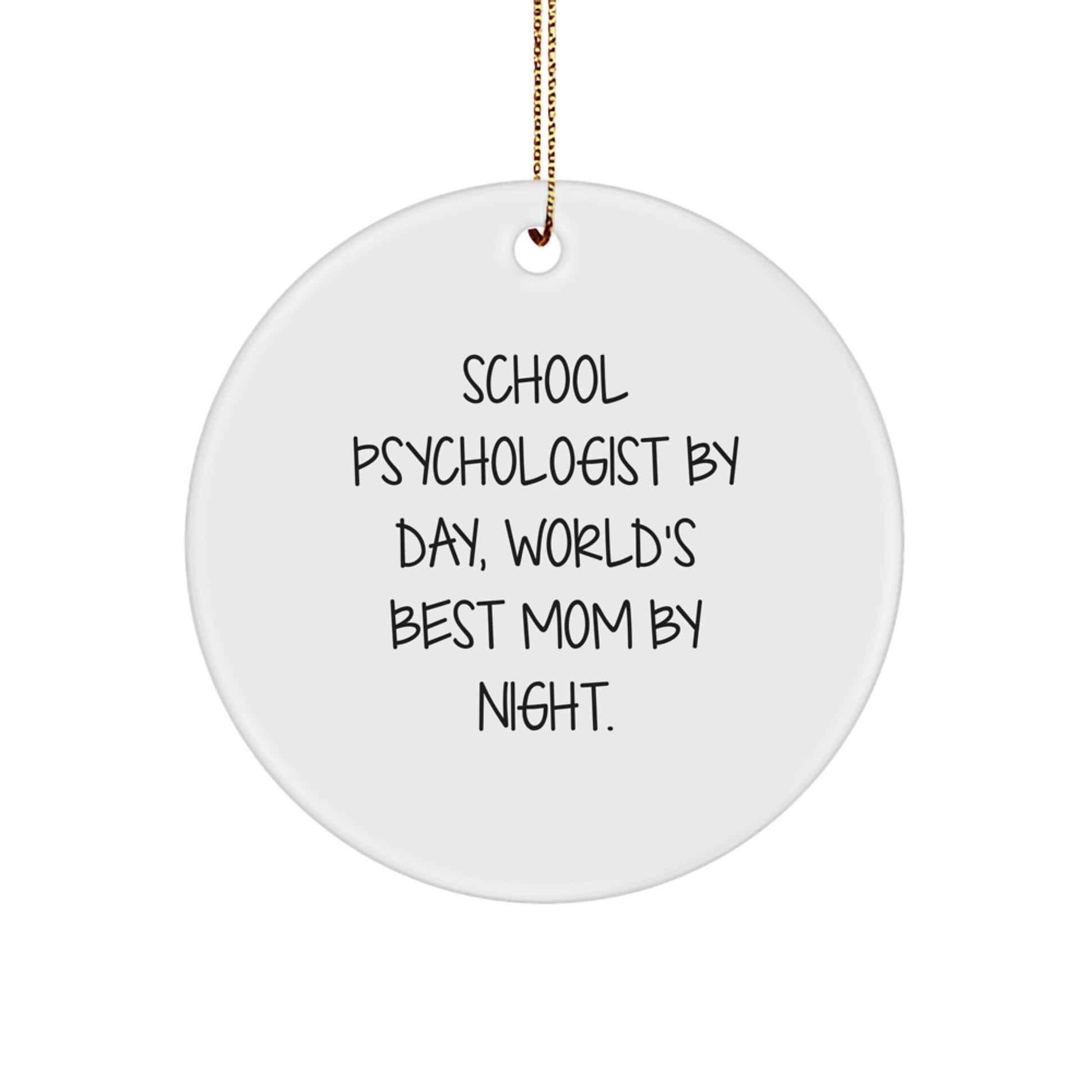 Funny School Psychologist Gifts for Christmas - 'School Psychologist By Day, World's Best Mom By Night.' Circle Ornament from Friends and Family - Image 1