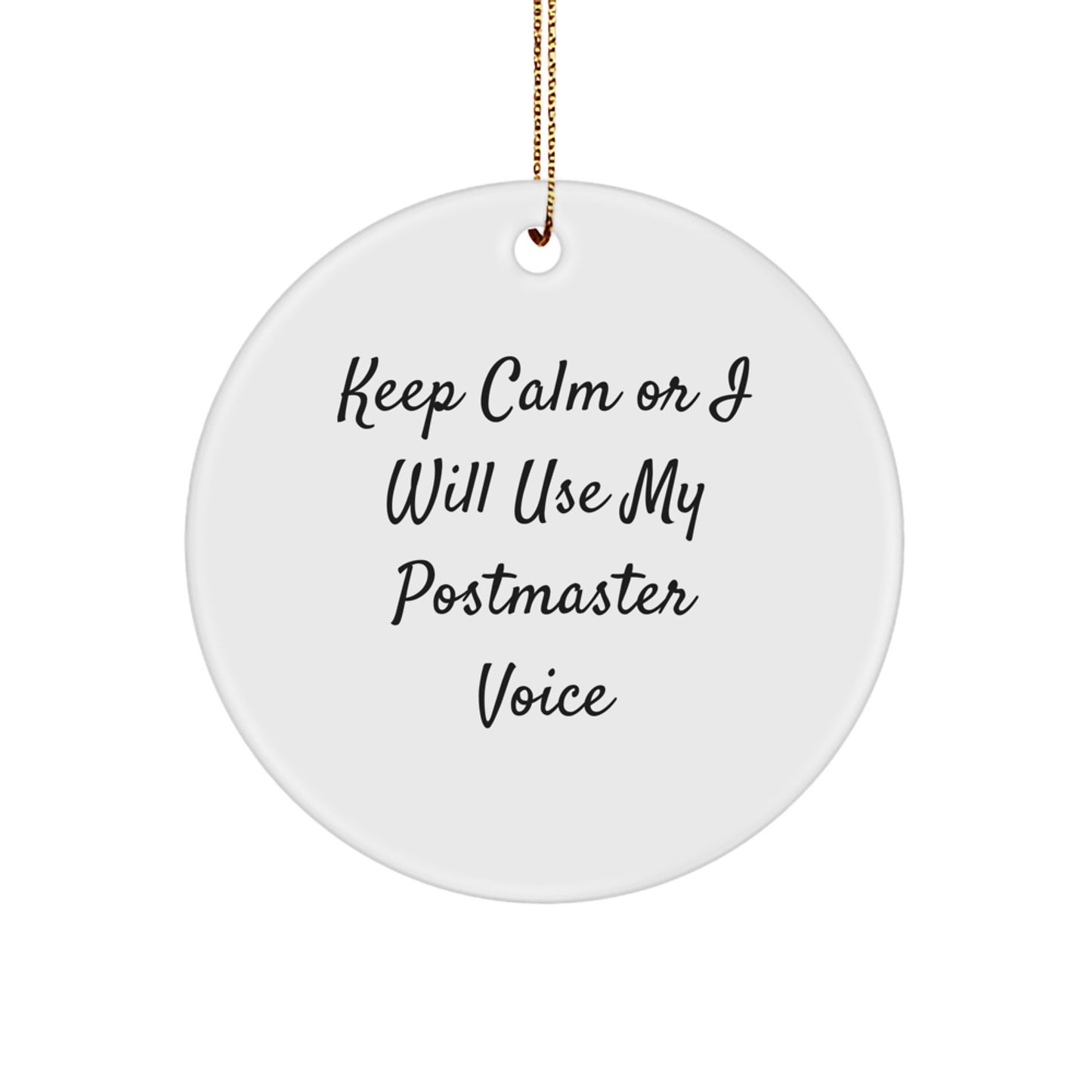 Funny Postmaster Gifts from Friends - Keep Calm Or I Will Use My Postmaster Voice Christmas Circle Ornament for Postmaster - Image 1