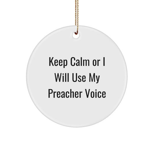 Funny Preacher Gifts for Friends, Keep Calm Or I Will Use My Preacher Voice Circle Ornament, Christmas Unique Gifts from Men - Image 1