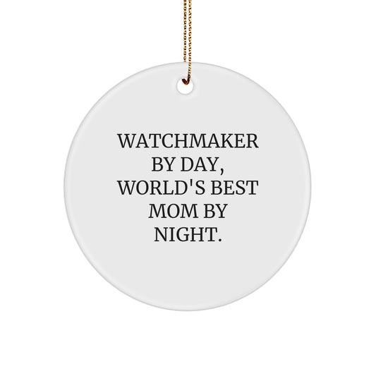 Watchmaker Gifts: Funny 'Watchmaker By Day, World's Best Mom By Night.' Circle Ornament, White, 2.75'' Tall, Gifts from Mom to Watchmaker, Christmas Unique - Image 1