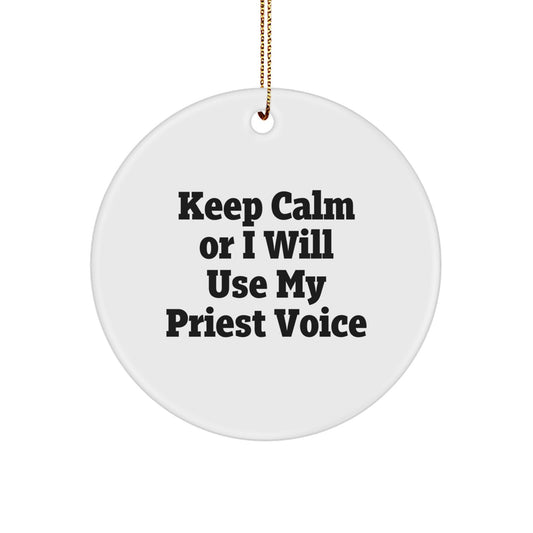 Funny Christmas Circle Ornament Gifts from Friends for Priest - Keep Calm Or I Will Use My Priest Voice - Image 1