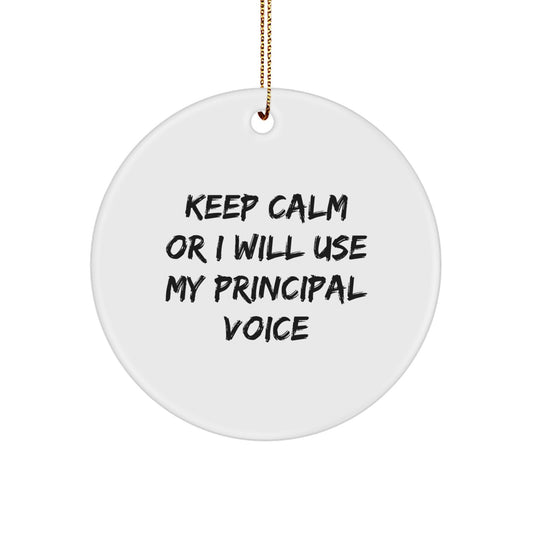 Funny Principal Gifts from Friends to Principal Christmas Unique Circle Ornament with Keep Calm Or I Will Use My Principal Voice Quote - Image 1