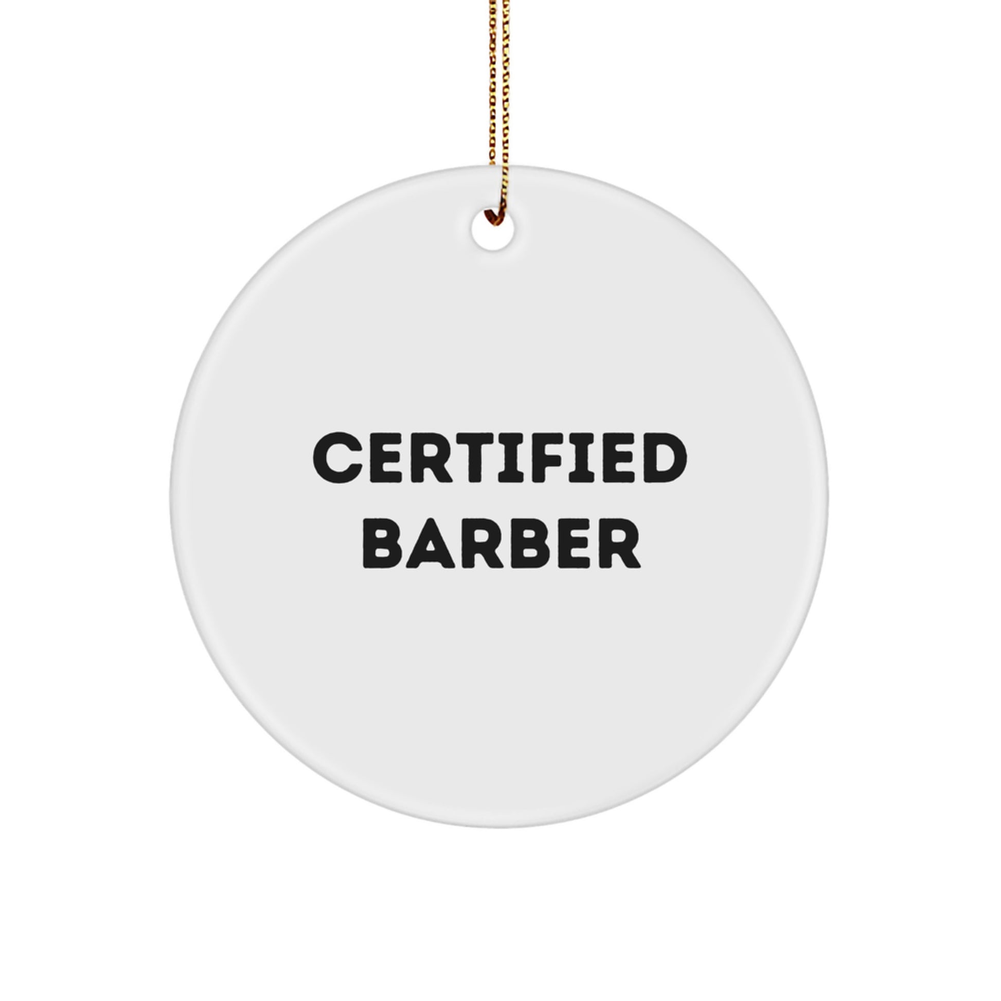 Funny Barber Gifts from Friends and Family - 'Certified Barber' Christmas Unique Gifts, Circle Ornament, Barber Decor for Men - Image 1