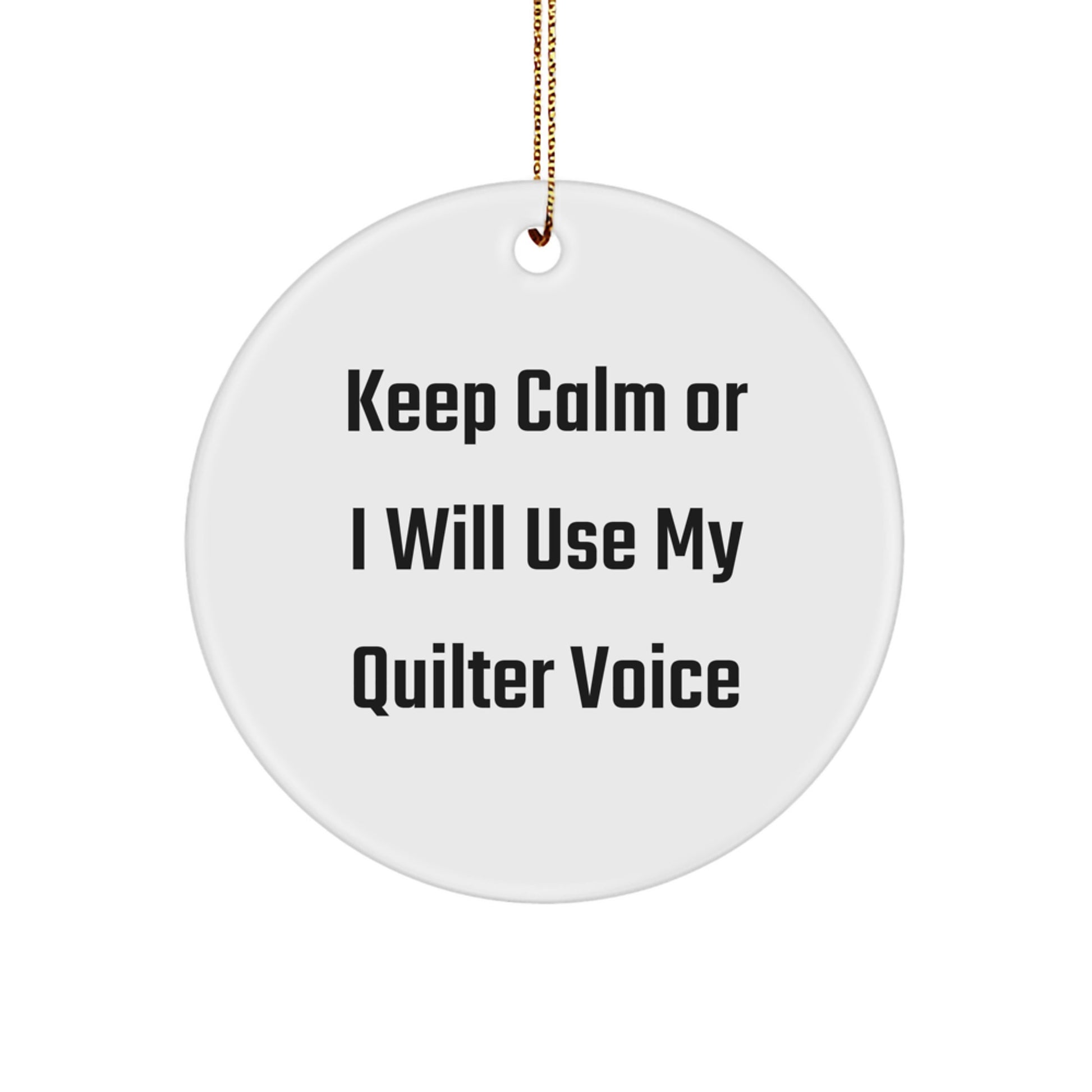 Funny Quilter Gifts for Men, Funny Quilter Christmas Unique Ornaments, 'Keep Calm Or I Will Use My Quilter Voice' Circle Ornament Gifts from Friends, Family, Coworkers - Image 1