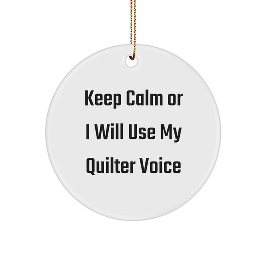 Funny Quilter Gifts for Men, Funny Quilter Christmas Unique Ornaments, 'Keep Calm Or I Will Use My Quilter Voice' Circle Ornament Gifts from Friends, Family, Coworkers - Image 1