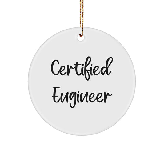 Funny Engineer Gifts from Friends - Certified Engineer Circle Ornament, White, 2.75" tall - Perfect Christmas Unique Gifts for Engineer - Image 1
