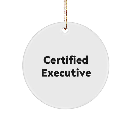 Executive Gifts for Men, Funny Quote Certified Executive Circle Ornament, Gifts from Friends, Christmas Unique Executives' Gifts - Image 1