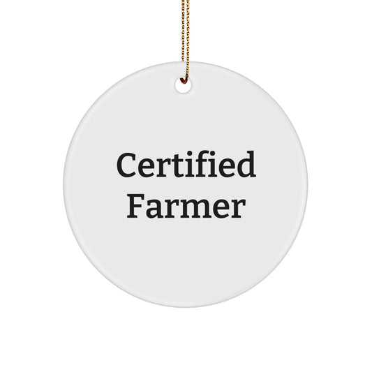 Funny Farmer Gifts for Men from Gifts for Farmer - Christmas Circle Ornament with Inspirational Quote, Certified Farmer, Durable MDF, and Sublimation Printing - Image 1
