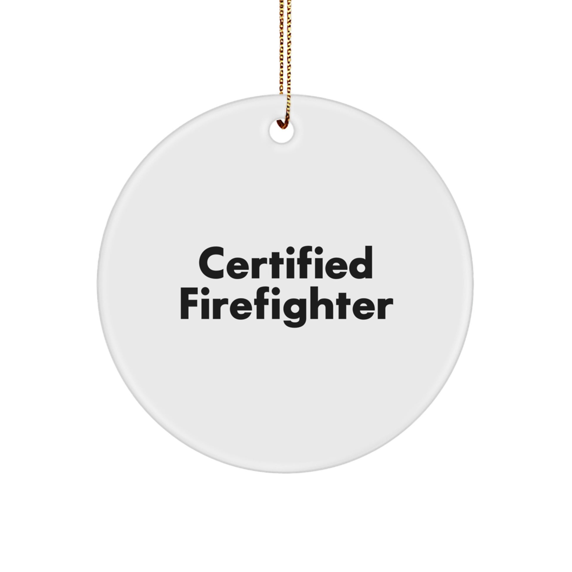Gifts from Men, Funny Certified Firefighter Quotes Circle Ornament, Christmas Unique Gifts for Firefighter, Durable MDF Circle Ornament with High-Gloss Finish, Perfect Firefighter Gifts for Men - Image 1