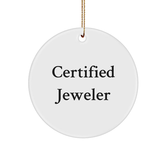 Funny Jeweler Gifts from Family, Circle Ornament, Certified Jeweler Quote - Holiday Unique Gifts for Men, Women, Friends, Coworkers, Family - Image 1