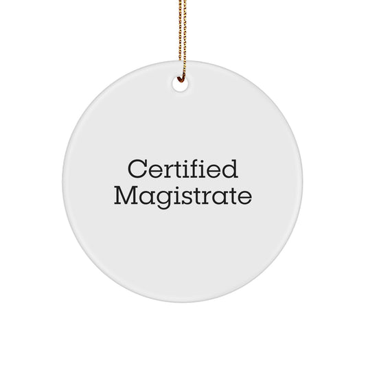 Funny Certified Magistrate Gifts from Men to Magistrates, Circle Ornament for Christmas Unique Gifts - Image 1